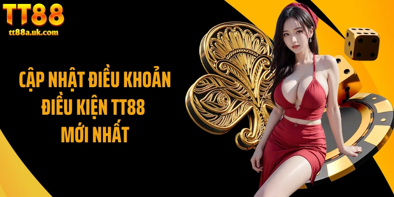 Cập nhật điều khoản điều kiện TT88 mới nhất