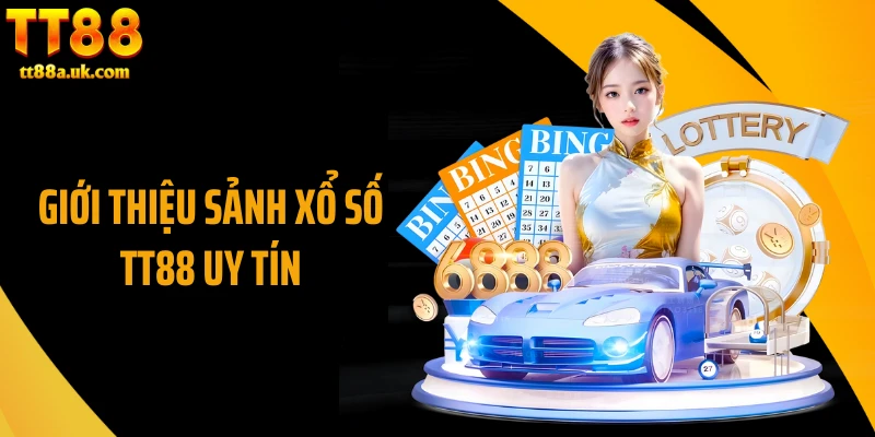 Giới thiệu sảnh xổ số TT88 uy tín