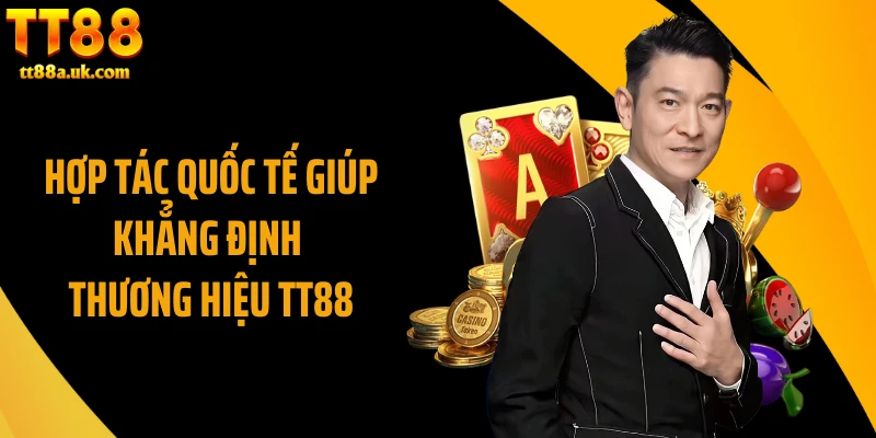 Hợp tác quốc tế giúp khẳng định thương hiệu TT88
