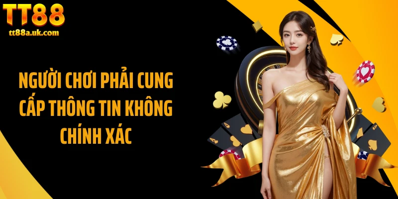 Người chơi phải cung cấp thông tin không chính xác