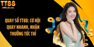 Quay Số TT88: Cơ Hội Quay Nhanh, Nhận Thưởng Tức Thì