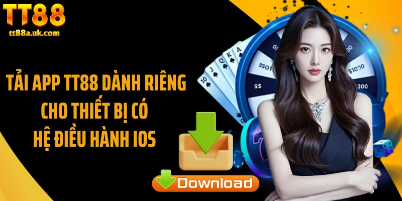 Tải app TT88 dành riêng cho thiết bị có hệ điều hành iOS